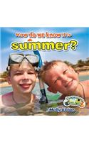 How Do We Know It Is Summer?: (Seasons Close-Up)