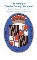 History of Charles County, Maryland, Written in Its Tercentenary Year of 1958