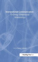 Interpersonal Communication: Evolving Interpersonal Relationships