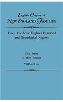 English Origins of New England Families. from the New England Historical and Genealogical Register. First Series, in Three Volumes. Volume III