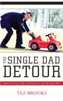 The Single Dad Detour – Directions for Fathering After Divorce