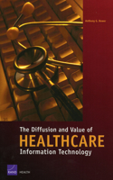 Diffusion and Value of Healthcare Information Technology