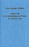 Aspects de la Vie Monastique En France Au Moyen Age