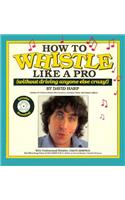 How to Whistle Like a Pro