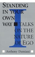 Standing in Your Own Way: Talks on the Nature of Ego