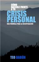 Como Hacerle Frente a Tu Crisis Personal