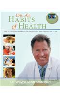 Dr. A's Habits of Health: The Path to Permanent Weight Control and Optimal Health