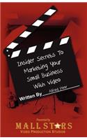 Insider Secrets to Marketing Your Small Business with Video