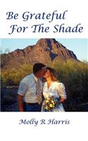 Be Grateful for the Shade