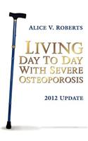 Living Day to Day with Severe Osteoporosis