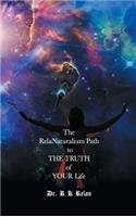 The Relanaturalium Path to the Truth of Your Life