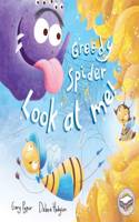 Greedy Spider, Look at Me!