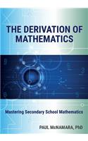 The Derivation of Mathematics