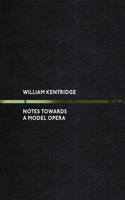 William Kentridge: Notes Towards a Model Opera