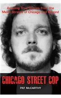 Chicago Street Cop: Amazing True Stories from the Mean Streets of Chicago and Beyond