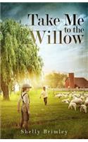 Take Me to the Willow