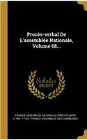 Procès-Verbal de l'Assemblée Nationale, Volume 68...