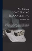 Essay Concerning Blood-letting: Shewing the Various Effects and Peculiar Advantages of Bleeding in Different Parts of the Human Body, Particularly in the Foot; With Proper Directio