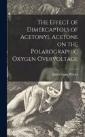 Effect of Dimercaptols of Acetonyl Acetone on the Polarographic Oxygen Overvoltage