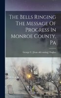 Bells Ringing The Message Of Progress In Monroe County, Pa