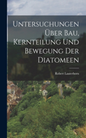 Untersuchungen Über Bau, Kernteilung und Bewegung der Diatomeen