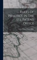 Rules Of Practice In The U.s. Patent Office