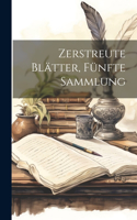 Zerstreute Blätter, Fünfte Sammlung