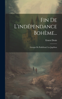 Fin De L'indépendance Bohème...