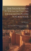 Teich Bethesda Zu Jerusalem Und Das Jerusalem Des Pilgers Von Bordeaux