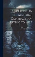 Treatise On Maritime Contracts of Letting to Hire