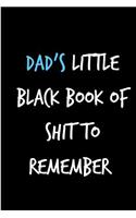 Dad's Little Black Book if Shit to Remember: To Do List Father's Day Book from Son Daughter Child Kid Us - Funny Novelty Adult Gag Cheeky Birthday Xmas Journal to Write Ideas and Terrible Bad D