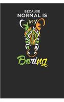 Because Normal Is Boring: Zebras Notebook, Dotted Bullet (6 x 9 - 120 pages) Animal Themed Notebook for Daily Journal, Diary, and Gift