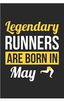 Running Notebook - Legendary Runners Are Born In May Journal - Birthday Gift for Runner Diary