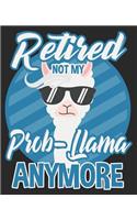 Retired Not My Prob-Llama Anymore