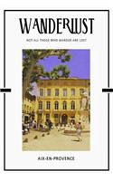 Aix-en-Provence: Trip Visit Souvenirs Daily Notebook Journal Diary Notepad