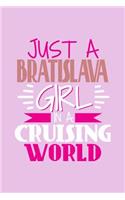 Just A Bratislava Girl In A Cruising World: 6x9 110 Blank Notebook Inspirational Journal Travel Note Pad Motivational Quote Collection Sketchbook