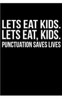 Lets eat kids. Lets eat, kids. Punctuation saves lives