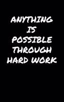 Anything Is Possible Through Hard Work