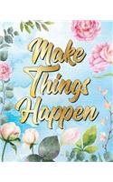 Make Things Happen