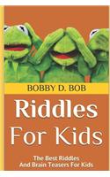 Riddles For Kids: The Best Riddles And Brain Teasers For Kids