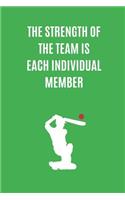 The Strength Of The Team Is Each Individual Member