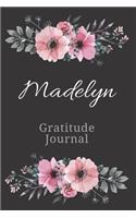 Madelyn Gratitude Journal: Personalized with Name Formatted Diary for Women and Girls