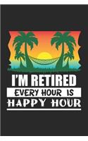 I'm Retired Every Hour Is A Happy