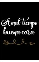 A Mal Tiempo Buena Cara: A 6 X 9 Inch Matte Softcover Paperback Notebook Journal with 120 Blank Lined Pages