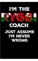 I'm the Rygbi Coach Just Assume I'm Never Wrong