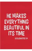 He Makes Everything Beautiful in Its Time - Ecclesiastes 3: 11: Blank Lined Christian Journals for Girls