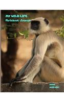 My Wild Life Notebook Journal: A Jungle Safari Wildlife Theme Blank Lined Composition Book for Monkey Lovers