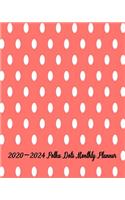 2020-2024 Polka Dots Monthly Planner: 60-Month Monthly Planner Calendar Scheduler Organizer Appointment Notebook - Organize Yourself for Self-Esteem, Growth, Time Management and Producti