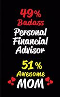 49% Badass Personal Financial Advisor 51 % Awesome Mom