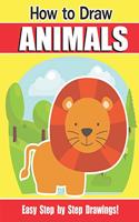 How To Draw Animals: A Fun and Easy Step by Step Drawing and Activity Book for Kids to Learn to Draw